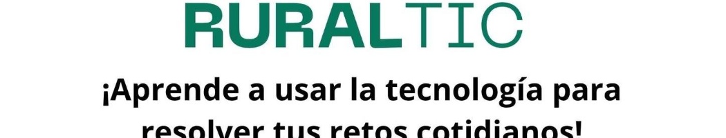 TALLER RURALTIC, APRENDE A USAR LA TECNOLOGÍA